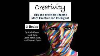 Creativity: Tips and Tricks to Become More Creative and Intelligent - Jason Hendrickson