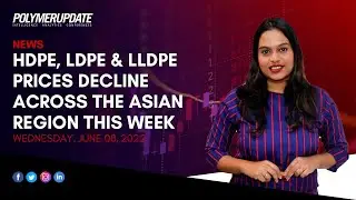 HDPE, LDPE And LLDPE Prices Decline Across The Asian Region This Week