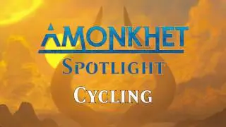 Amonkhet Spotlight: Cycling