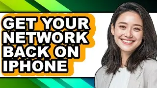How to Get Your Network Back on Iphone - Full Guide