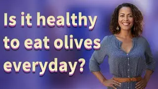 Is it healthy to eat olives everyday?