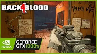 GTX 1080 Ti | Back 4 Blood (1080p, 1440p & 4K Epic)