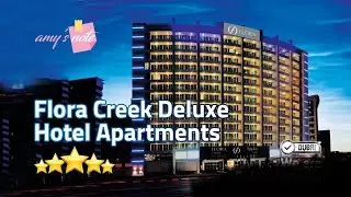 Flora Creek Deluxe Hotel Apartment | Dubai | 5 Star