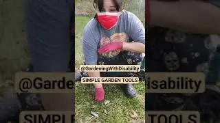 SIMPLE GARDEN TOOLS needed for gardening with a disability #GardeningWithDisability