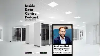 The Evolution of Data Centre Construction | Inside Data Centre Podcast with Andy Davis