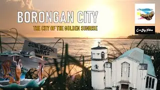 City of the Golden Sunrise | BORONGAN CITY, Eastern Samar