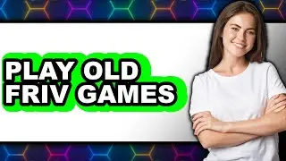 How to Play Old Friv Games (Updated)