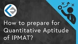 How to prepare for Quantitative Aptitude of IPMAT? | IPM by IIM Indore