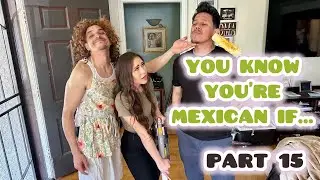 YOU KNOW YOU'RE MEXICAN IF... [ PART 15 ]