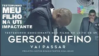 VAI PASSAR Gerson Rufino / TESTEMUNHO EMOCIONANTE / Meu Filho No Leito de UTI (Culto de Avivamento)