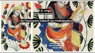 De l'Inconscient Collectif vers l'Individuation - Jung : L'analyse des psychoses 7/8