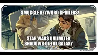Star Wars Unlimited Set 2 SPOILERS Smuggled Keyword!