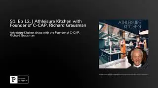 S1. Ep 12. | Athleisure Kitchen with Founder of C-CAP, Richard Grausman