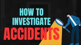 How to Investigate Workplace Accidents | Step by Step Guide and Witness Interview Technique