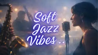 Soft Jazz Vibes &ndash; Воздушный вальс с мягким вокалом и современной душой