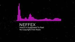 NEFFEX - How's It Supposed To Feel | [No Copyright Free Music]