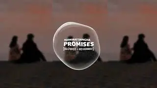 PROMISES [Slowed + Reverbed] | Harkirat Sangha | Punjabi Love Songs Slowed Reverb |