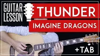 Thunder Guitar Tutorial - Imagine Dragons Guitar Lesson 🎸 |Chords + Tabs + Cover|