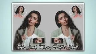 🔴[ MUDAH!! ]Tutorial Picart Mirror Aesthetic Picture || New Picart Editing Tutorial