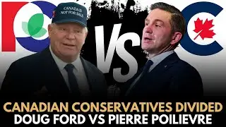 Canadian Conservatives Divided: Doug Ford vs Pierre Poilievre