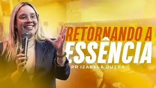 Retornando a Ess&ecirc;ncia | 11/01/2026 | Fam&iacute;lia do Reino | Pra. Izabela Dutra