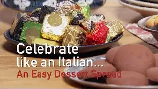 Celebrate Like an Italian - Easy Dessert Spread
