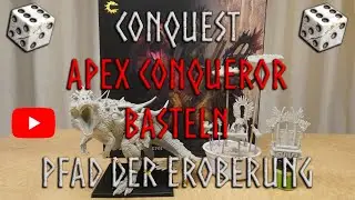 Conquest - Pfad der Eroberung - Folge 27: Basteln - Apex Conqueror (W'hadrûn)