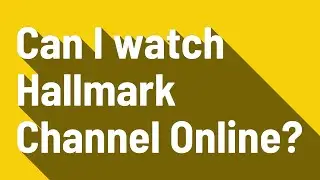 Can I watch Hallmark Channel Online?