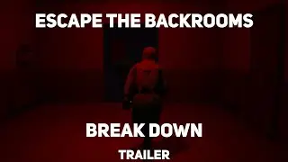 ESCAPE THE BACKROOMS - BREAK DOWN - TRAILER