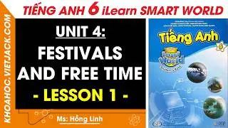 Tiếng Anh Lớp 6 Unit 4: Lesson 1 - trang 30, 31, 32 | i-Learn Smart World (DỄ HIỂU NHẤT)