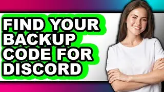 How to Find Your Backup Code for Discord - Easy Guide