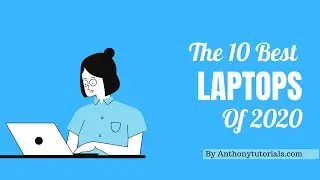 The 10 Best Laptops of 2020 | Anthony Tutorials 