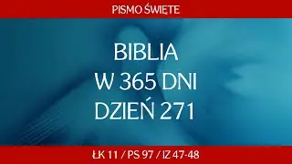 Dzień 271. Biblia przez 365 dni - Łk 11 / Ps 97 / Iz 47-48