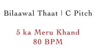 5 ka Meru Khand | C Pitch | 80 BPM | Thaat Bilaawal | #MasterNishad