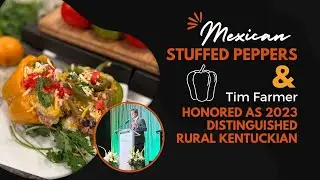 Mexican Flavors Stuffed Pepper and Distinguished Rural Kentuckian Award (#1329)