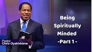 Being Spiritually Minded Part 1 - Pastor Chris Oyakhilome