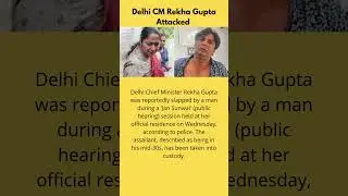 Delhi CM Rekha Gupta Attacked | #delhicmrekhagupta #breakingnews #politics