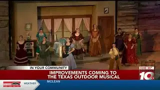 VIDEO: Improvements coming to the TEXAS Outdoor Musical