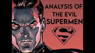 Looking at the Evil Versions of Superman