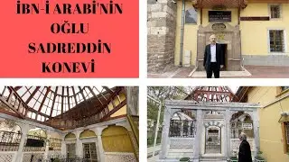 SADREDDİN KONEVİ'NİN HAYATI, CAMİİ VE TÜRBESİ