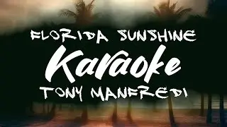 Florida Sunshine | Tony Manfredi | Karaoke