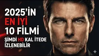 🔥 2025’İN EN İYİ 10 FİLMİ | ŞİMDİ HD KALİTEDE İZLENEBİLİR
