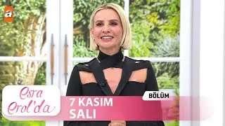 Esra Erol'da 7 Kasım 2023 | Tek Parça