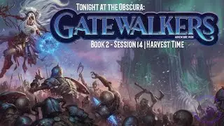 Harvest Time - Gatewalkers (#pathfinder2e Actual Play) Book 2 - Session 14