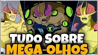 TUDO SOBRE O MEGA‐OLHOS [BEN 10]