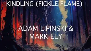 Kindling (Fickle Flame) - Adam Lipinski & Mark Ely (Elbow Cover)