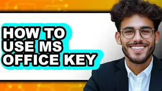 How to Use Ms Office Key (easy Method)