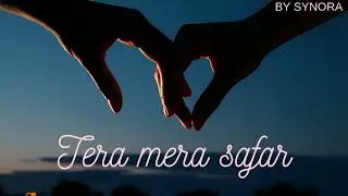 TERA MERA SAFAR | Official Music  | SYNORA