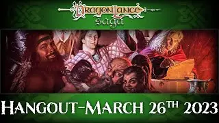 Dragonlance Hangout - March 26th 2023 | DragonLance Saga