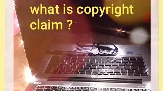 What is copyright claim ? With advantages and disadvantages